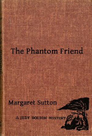 [Gutenberg 50604] • The Phantom Friend / A Judy Bolton Mystery